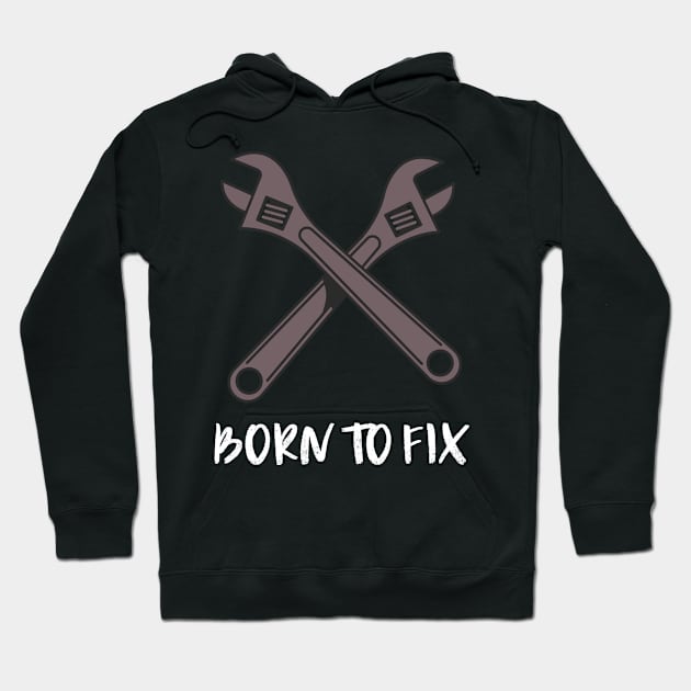 born to fix Hoodie by juinwonderland 41